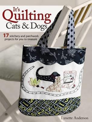 It's Quilting Cats & Dogs: 15 Heart-Warming Projects Combining