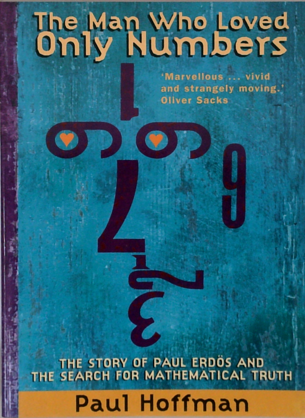 The Man Who Loved Only Numbers: The Story Of Paul Erdos And The Search For Mathematical Truth