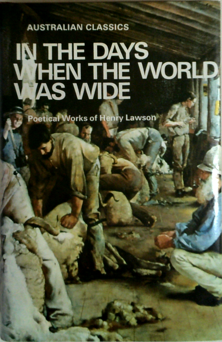 In the Days When the World Was Wide: Poetical Works of Henry Lawson