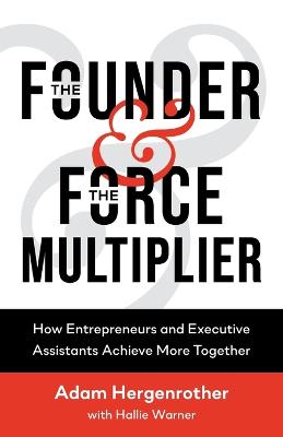 The Founder & The Force Multiplier: How Entrepreneurs and Executive