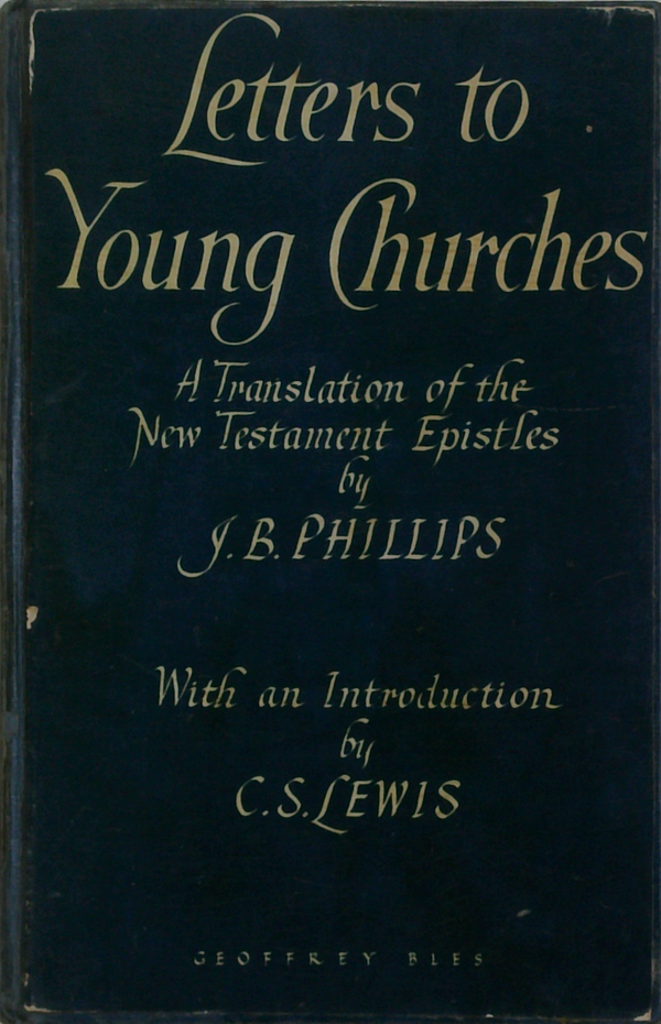 Letters To Young Churches: A Translation Of The New Testament Epistles