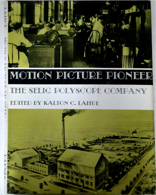 Motion Picture Pioneer The Selig Polyscope Company