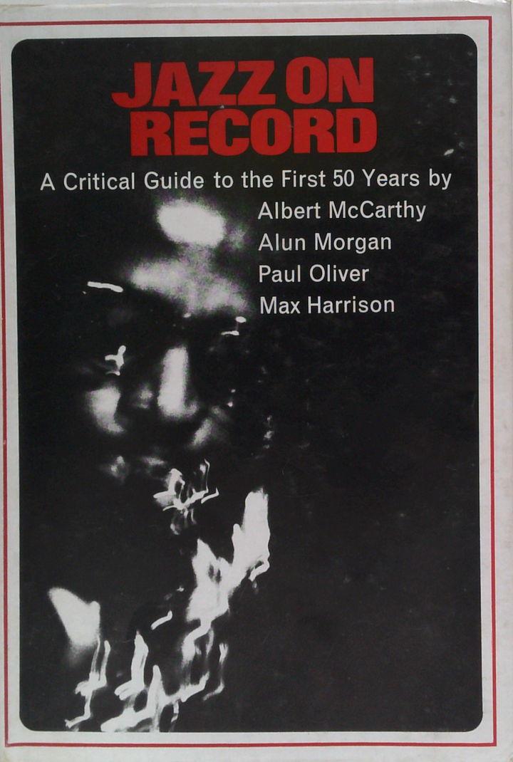 Jazz On Record: A Critical Guide To The First 50 Years: 1917-1967