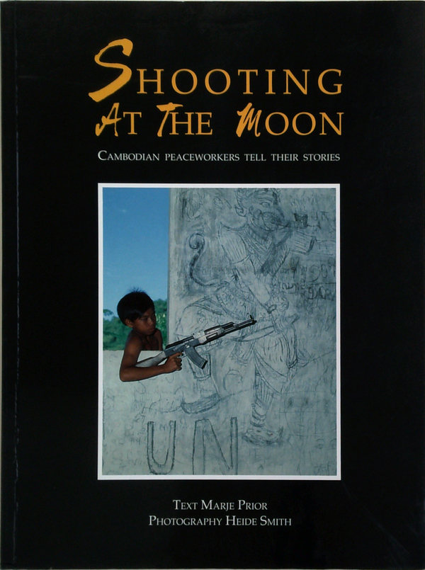 Shooting At The Moon: Cambodian Peaceworkers Tell Their Stories
