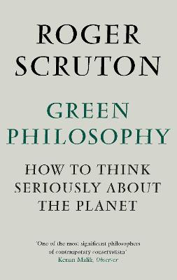 Green Philosophy: How to think seriously about the planet