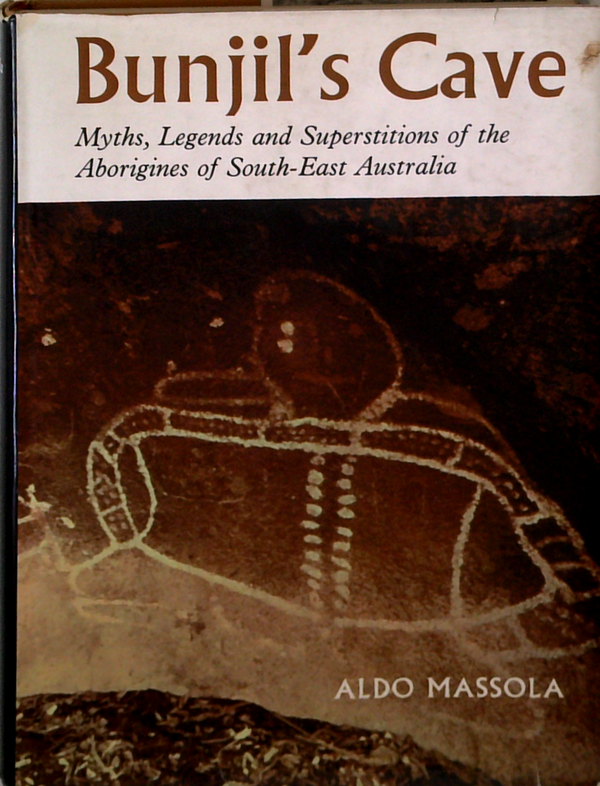 Bunjil's Cave: Myths, Legends And Superstitions Of The Aborigines Of South-East Australia