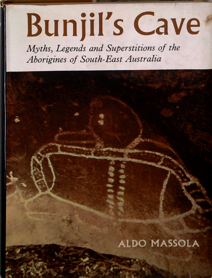 Bunjil's Cave: Myths, Legends And Superstitions Of The Aborigines Of South-East Australia