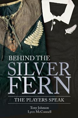 Behind the Silver Fern: The Players Speak