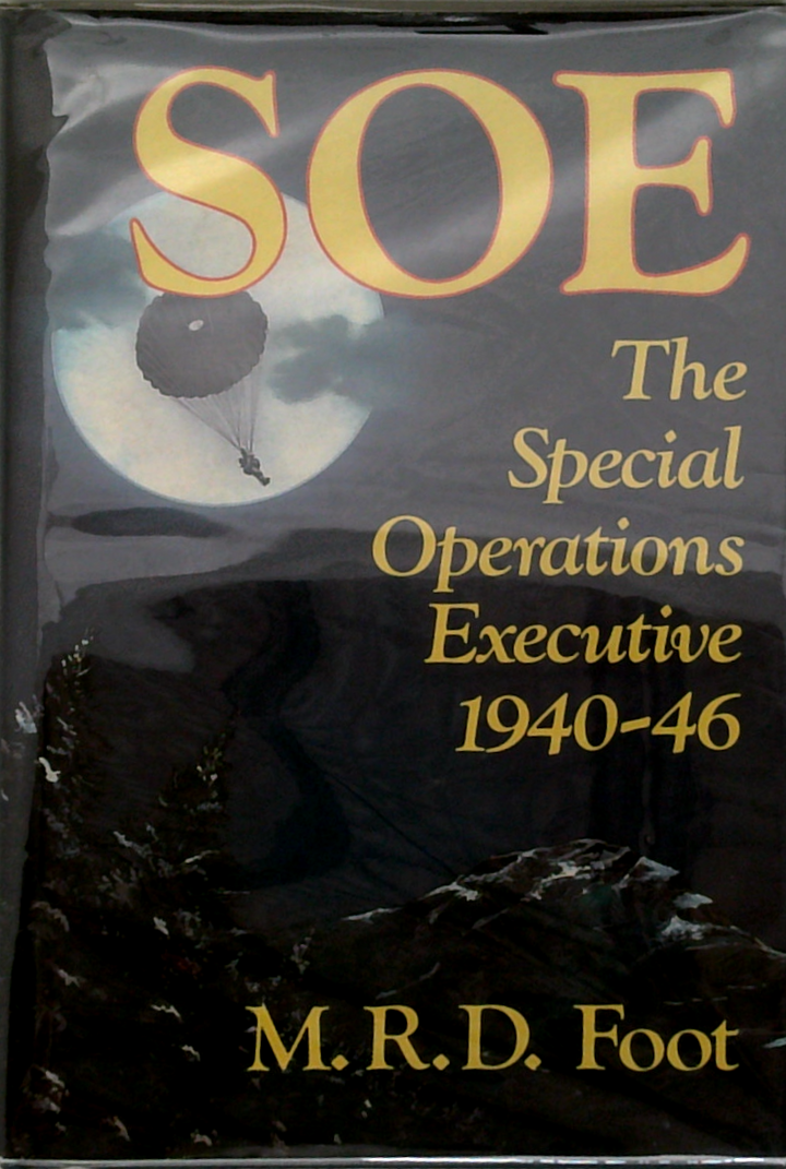 Soe: An Outline History Of The Special Operations Executive 1940-46