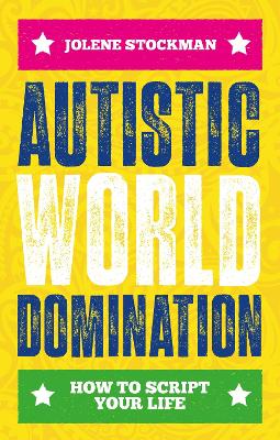 Autistic World Domination: How to Script Your Life