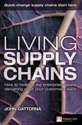 Living Supply Chains: how to mobilize the enterprise around delivering