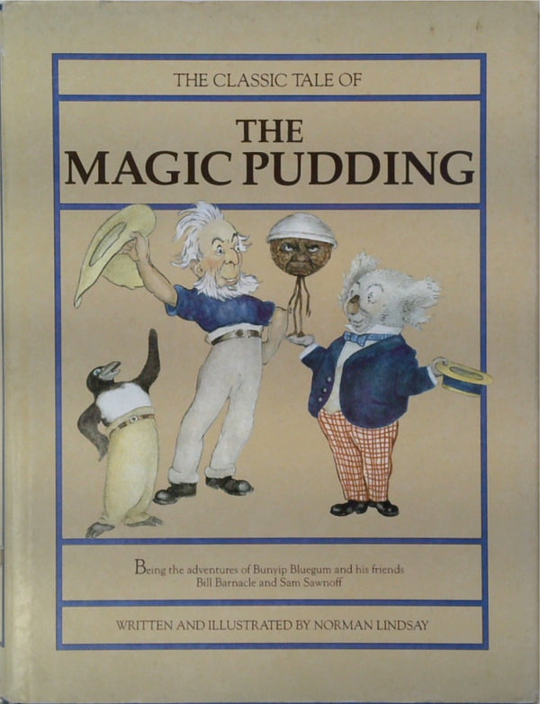 Magic Pudding: Being the Adventures of Bunyip Bluegum and Friends