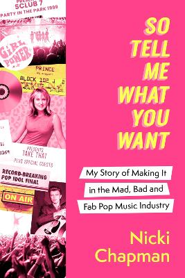 So Tell Me What You Want: A life working with pop idols Take That, Prince, Amy Winehouse, the Spice Girls, David Bowie and more