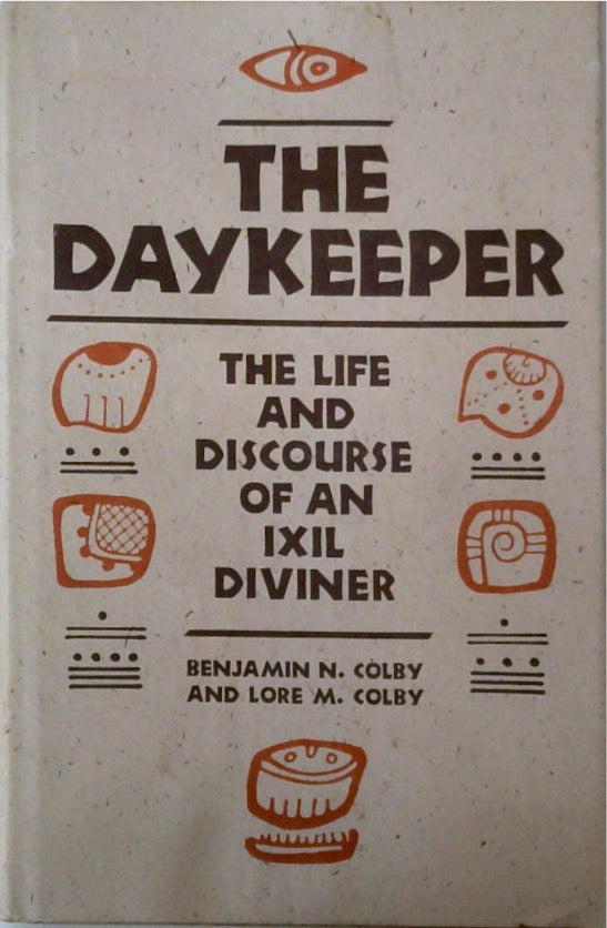 The Daykeeper: The Life and Discourse of an Ixil Diviner