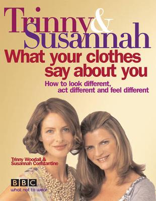 What Your Clothes Say About You: How to Look Different, Act Different
