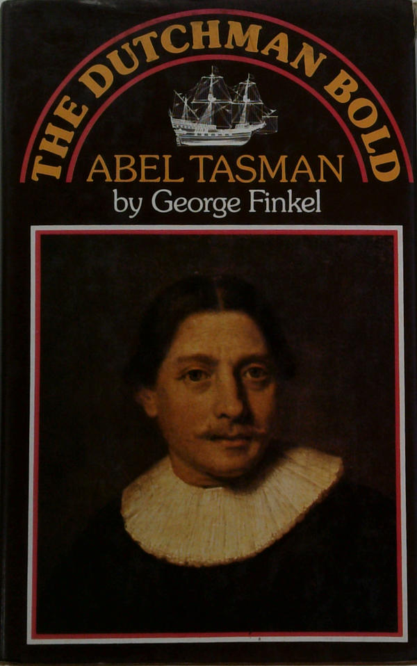 The Dutchman Bold: Abel Tasman
