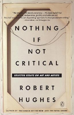 Nothing If not Critical: Selected Essays On Art And Artists