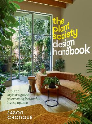 The Plant Society Design Handbook: A plant stylist's guide to creating