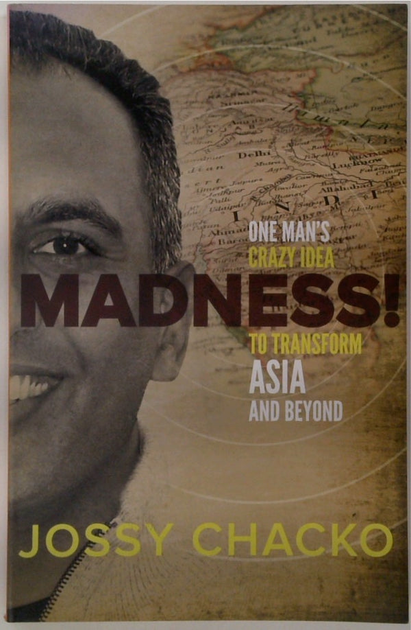 Madness!: An Extraordinary Journey From A Childhood Plagued By Insanity To A Crazy Dream of Planting 100,000 Churches