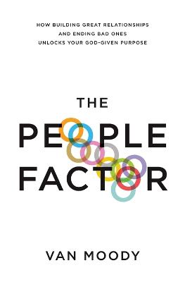 The People Factor: How Building Great Relationships and Ending Bad
