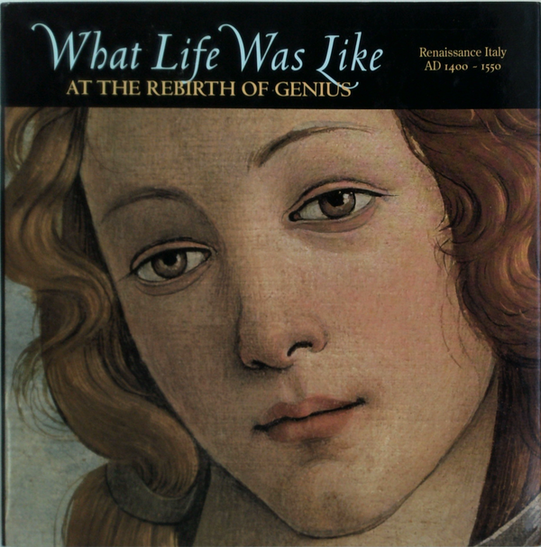 What Life Was Like At The Rebirth Of Genius: Renaissance Italy Ad 1400 - 1550
