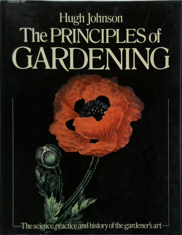 The Principles Of Gardening: The Science, Practice And History Of The Gardener's Art