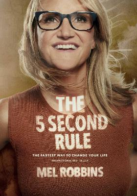 5 Second Rule: Transform your Life, Work, and Confidence with Everyday