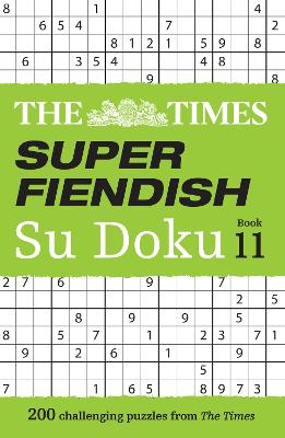 The Times Super Fiendish Su Doku Book 11: 200 challenging puzzles (The