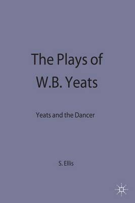 The Plays of W.B. Yeats: Yeats and the Dancer