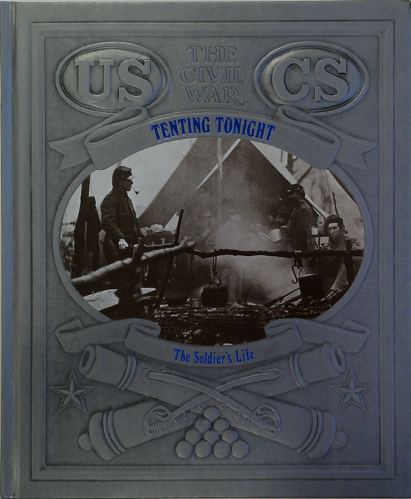 The Civil War: Tenting Tonight; The Soldier's Life