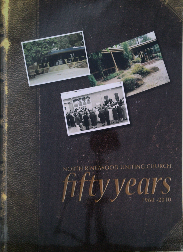 North Ringwood Uniting Church: Fifty Years, 1960-2010