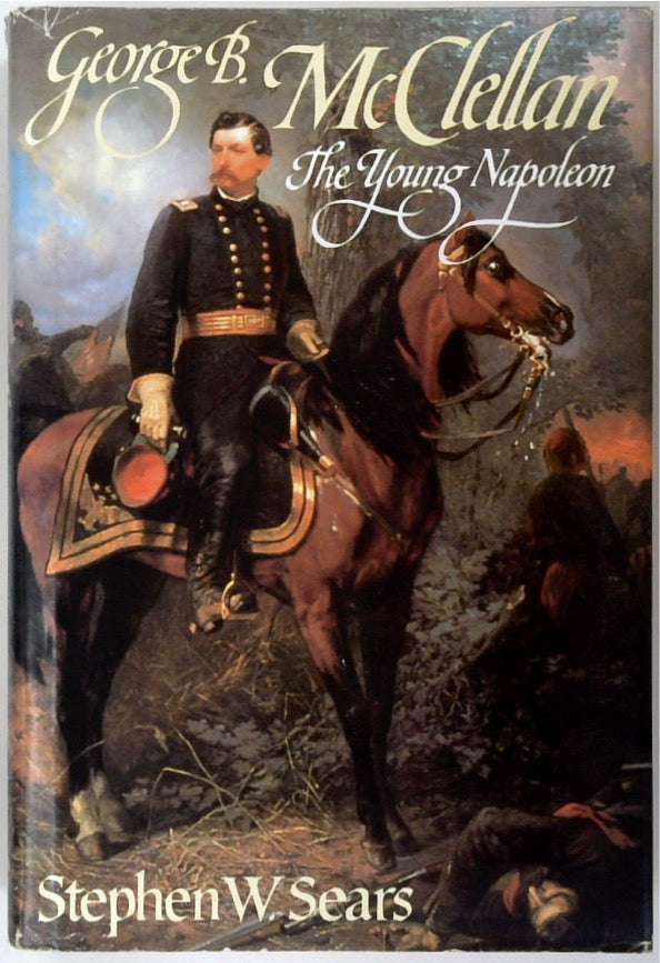 George B. McClellan: The Young Napoleon