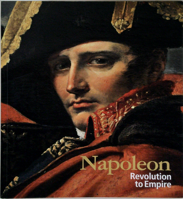 Napoleon: Revolution To Empire