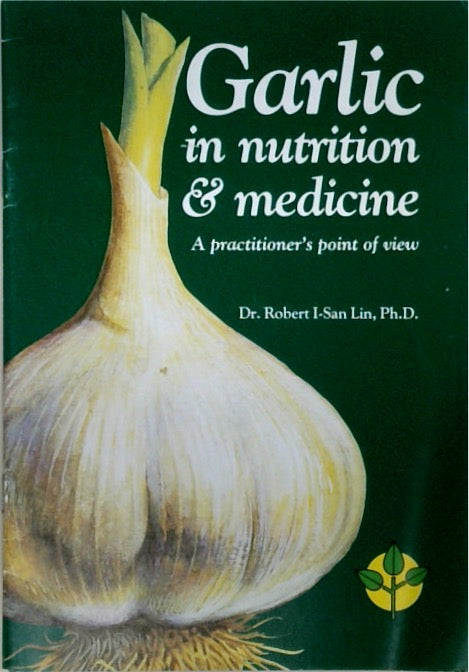 Garlic in Nutrition and Medicine: A Practioner's Point of View