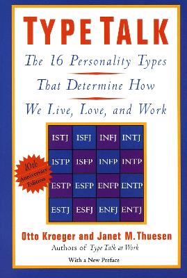 Type Talk: The 16 Personality Types That Determine How We Live, Love,