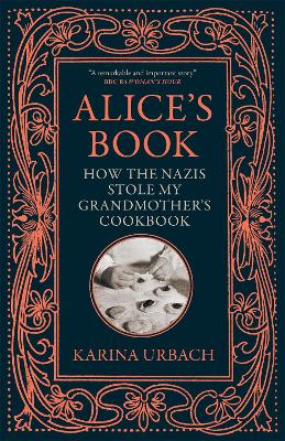 Alice's Book: How the Nazis Stole My Grandmother's Cookbook