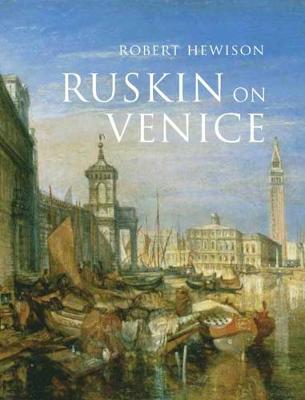 Ruskin on Venice: "The Paradise of Cities"