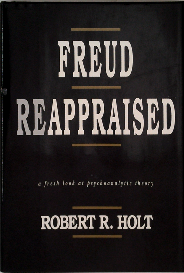 Freud Reappraised: A Fresh Look At Psychoanalytic Theory