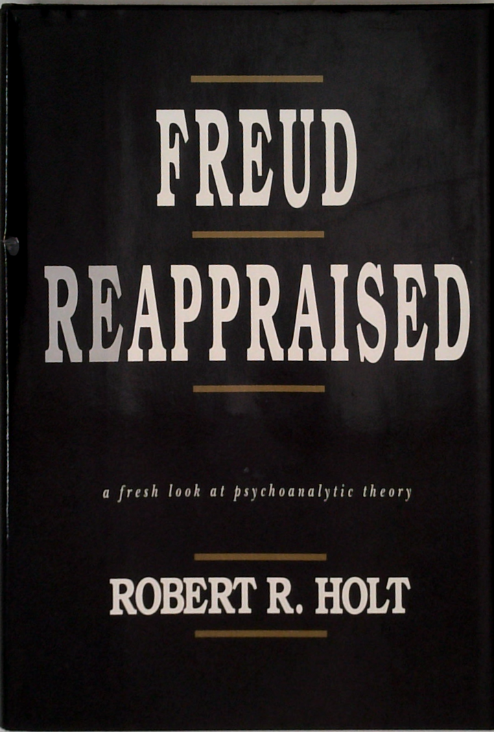 Freud Reappraised: A Fresh Look At Psychoanalytic Theory
