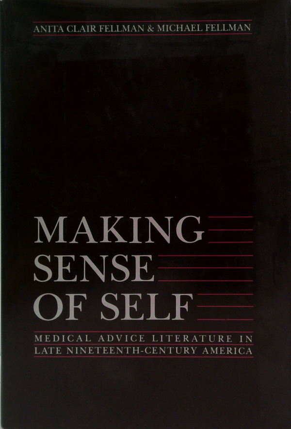 Making Sense Of Self: Medical Advice Literature In Late Nineteenth-Century America