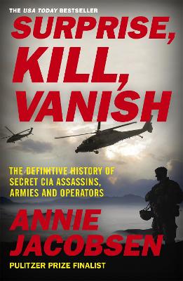 Surprise, Kill, Vanish: The Definitive History of Secret CIA