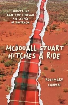 McDouall Stuart hitches a ride: (Un)settling road trip through the