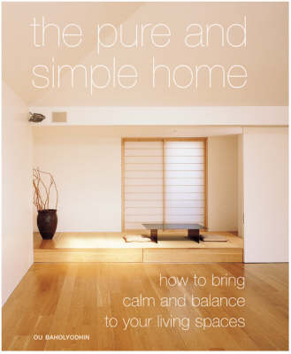 The Pure and Simple Home: How to Bring Calm and Balance to Your Living
