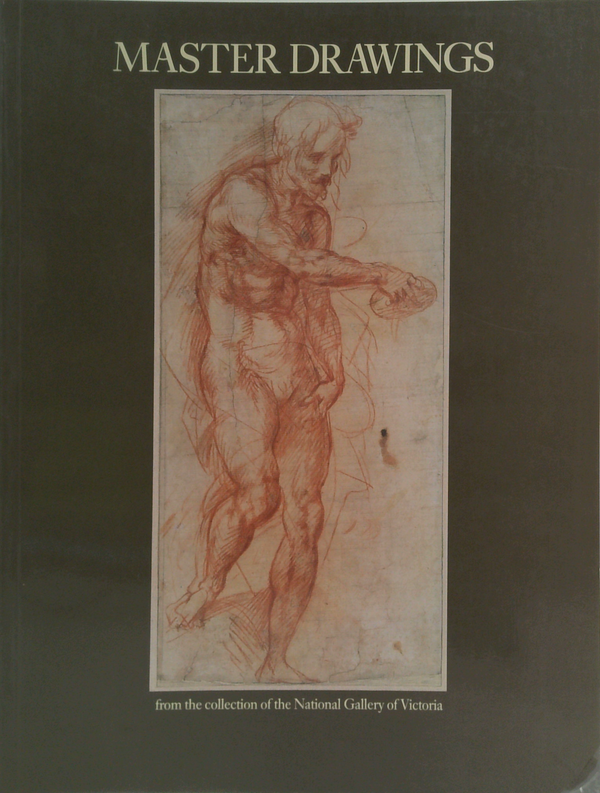 Master Drawings: From The Collection Of The National Gallery Of Victoria