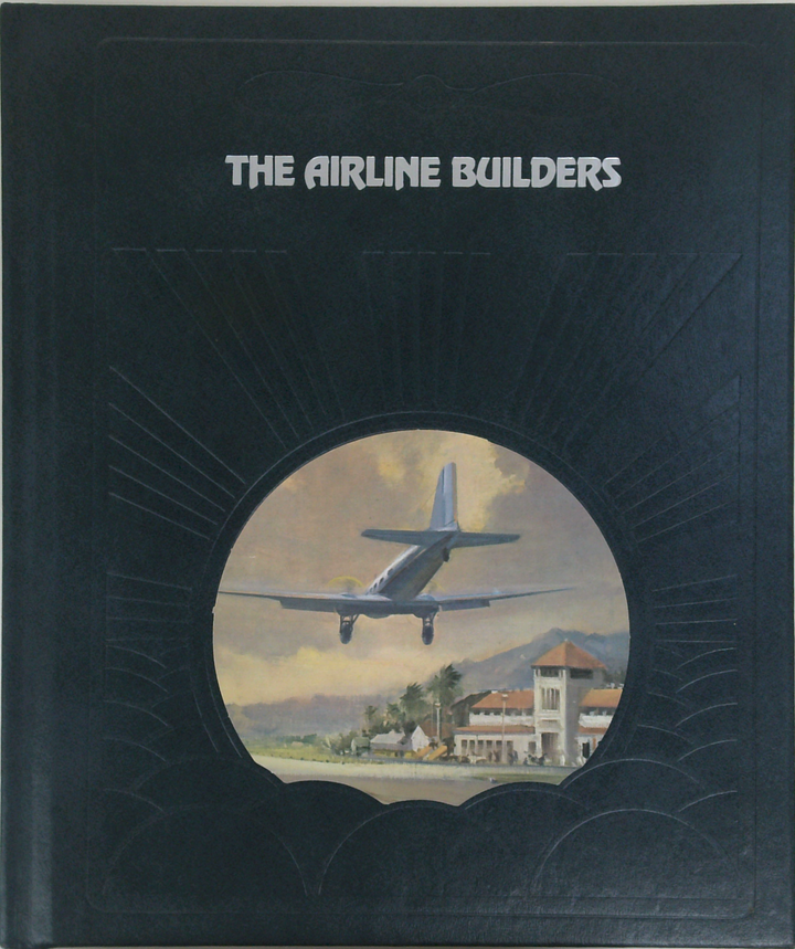 The Airline Builders: The Epic of Flight