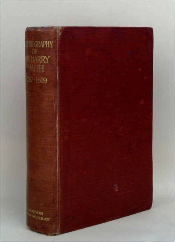 The Autobiography of Sir Harry Smith 1787 - 1819