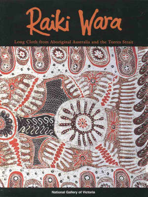 Raiki Wara: Long Cloth from Aboriginal Australia and the Torres