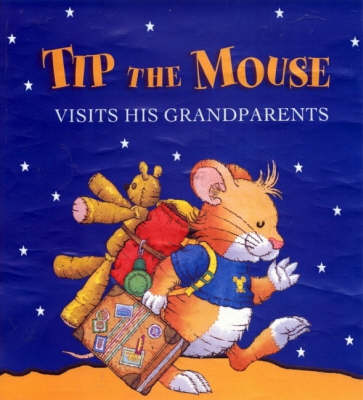 Tip the Mouse Visits His Grandparents