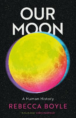 Our Moon: A Human History