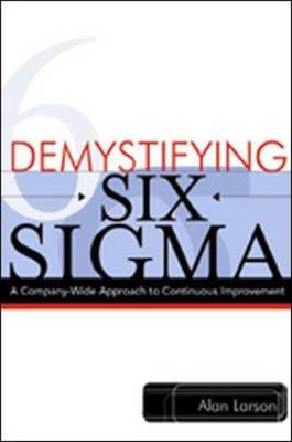 Demystifying Six Sigma - a Company-wide Approach to Continuous